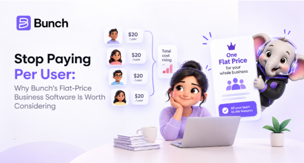 Stop Paying Per User: Why Bunch's Flat-Price Business Software Is Worth Considering